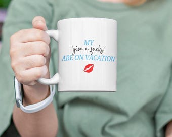 Espresso give a f*cks are on vacation 11oz Mug