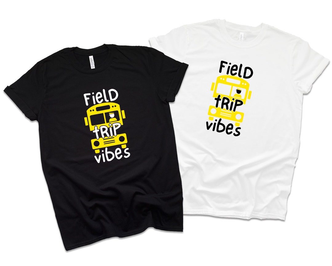 Field Trip Shirt Field Trip Anyone Shirt Teacher Shirt Etsy