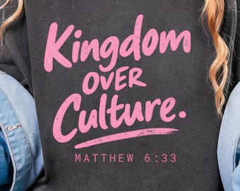 Trendy Christian PNG l Kingdom Over Culture l Church Shirt PNG | Faith Graphics | Jesus PNG | Bible Verse Print l Matthew 6:11