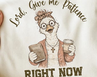 Funny Christian Mom Shirt PNG l Lord Give Me Patience Right Now Graphic l Faith Coffee Mom Sublimation Design l Relatable Church Humor