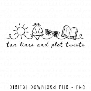 May include: Black and white line art graphic featuring a sun, bikini, sunglasses, and an open book. The text "tan lines and plot twists" is below the illustrations. The words "DIGITAL DOWNLOAD FILE - PNG" are at the bottom.