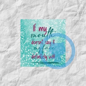 In My Mouth Wont Say it My Face Will, Adult Humor, Funny,  PNG, Digital Design, Sublimation Design, Crafting Design, Instant Download
