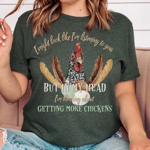 Thinking about getting more chickens/ chicken lover shirt/ funny chicken shirt/ sarcastic chicken t