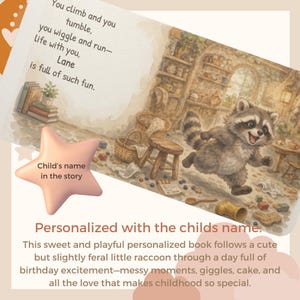 May include: A personalized children's book page featuring a watercolor illustration of a raccoon in a room with toys and furniture. The text reads: You climb and you tumble, you wiggle and run&mdash; Life with you, Lane is full of such fun.