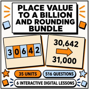 May include: Educational bundle titled PLACE VALUE TO A BILLION AND ROUNDING BUNDLE. It features a number block showing 30642, a rounding example from 30,642 to 31,000, and text indicating 35 units, 516 questions, and 6 interactive digital lessons.