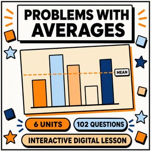 May include: An educational graphic titled PROBLEMS WITH AVERAGES featuring a bar chart with a dashed horizontal line labeled MEAN. Below are two rounded rectangles stating 6 UNITS and 102 QUESTIONS, followed by INTERACTIVE DIGITAL LESSON.