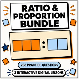 May include: A digital educational resource titled RATIO & PROPORTION BUNDLE featuring a graphic of three orange squares and two light blue squares separated by a colon. It includes 286 PRACTICE QUESTIONS and 3 INTERACTIVE DIGITAL LESSONS.