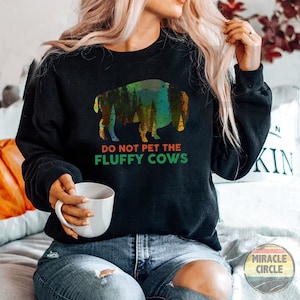 Buffalo Bison Sweatshirt, Do Not Pet The Fluffy Cows Camping Mountain Hiking Adventure Sweatshirt