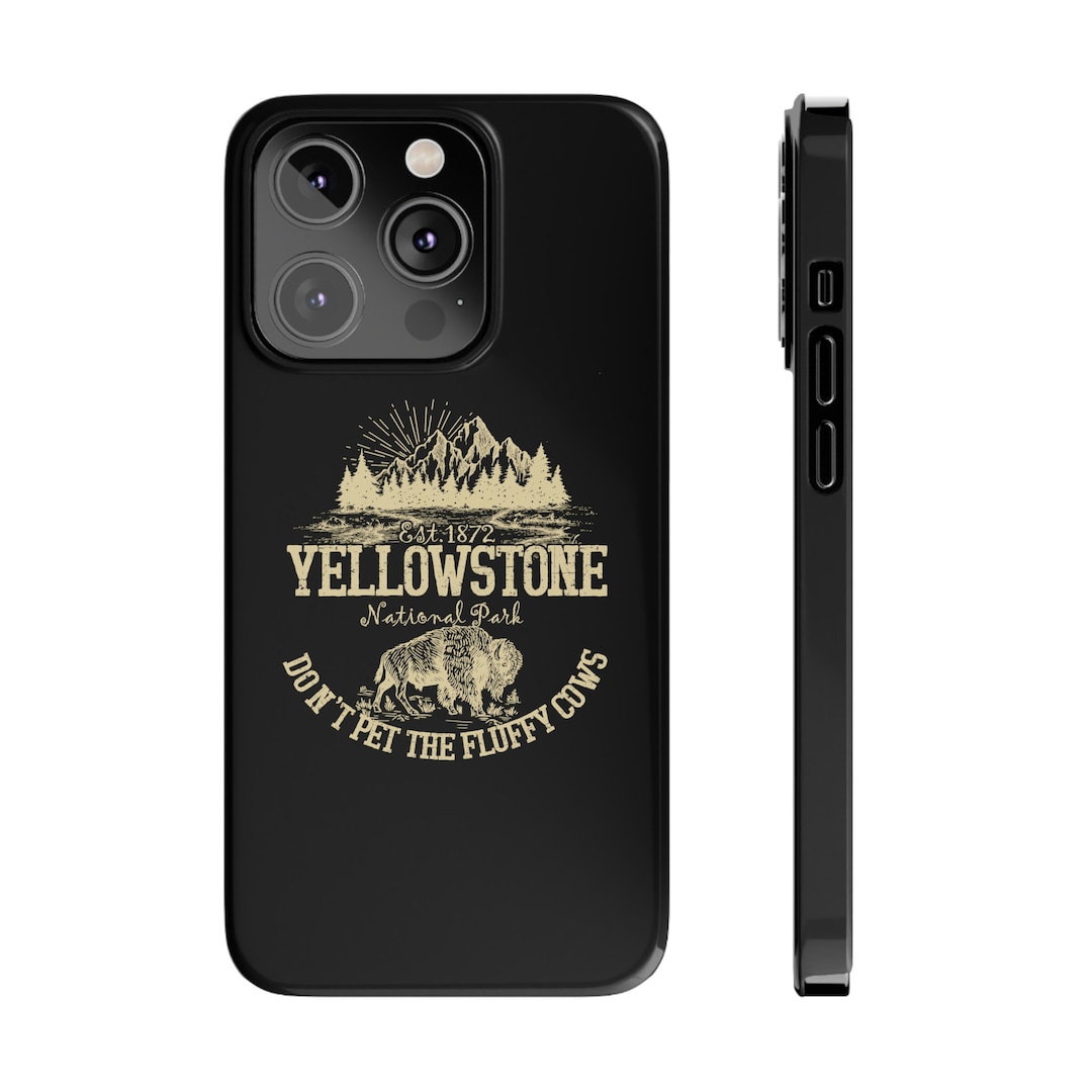 Yellowstone Phone Cases, Don't Pet the Fluffy Cows Yellowstone National