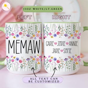 Könnte beinhalten: Weiße Keramiktasse mit floralem Design und dem Wort "MEMAW" auf der einen Seite und Namen auf der anderen Seite. Die Tasse hat einen hellgrünen Griff und Rand, und der Text "ALL TEXT CAN BE CUSTOMIZED" steht unten.