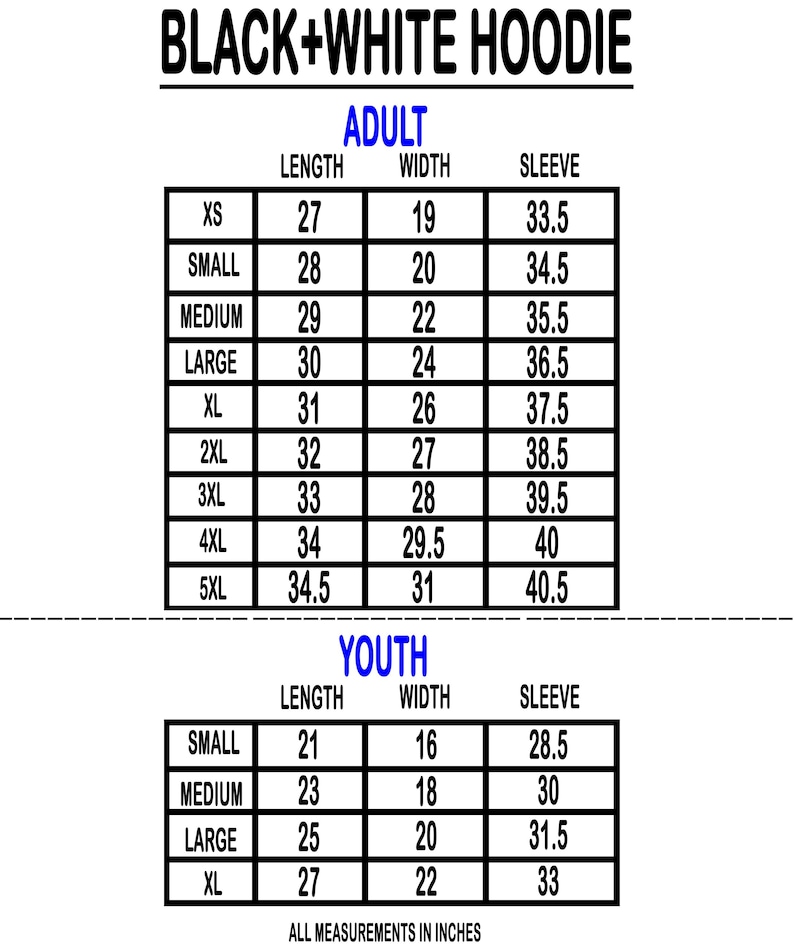 May include: A black and white chart with sizing information for a hoodie. The chart includes adult and youth sizes, with measurements in inches for length, width, and sleeve length. The text "BLACK+WHITE HOODIE" is at the top.