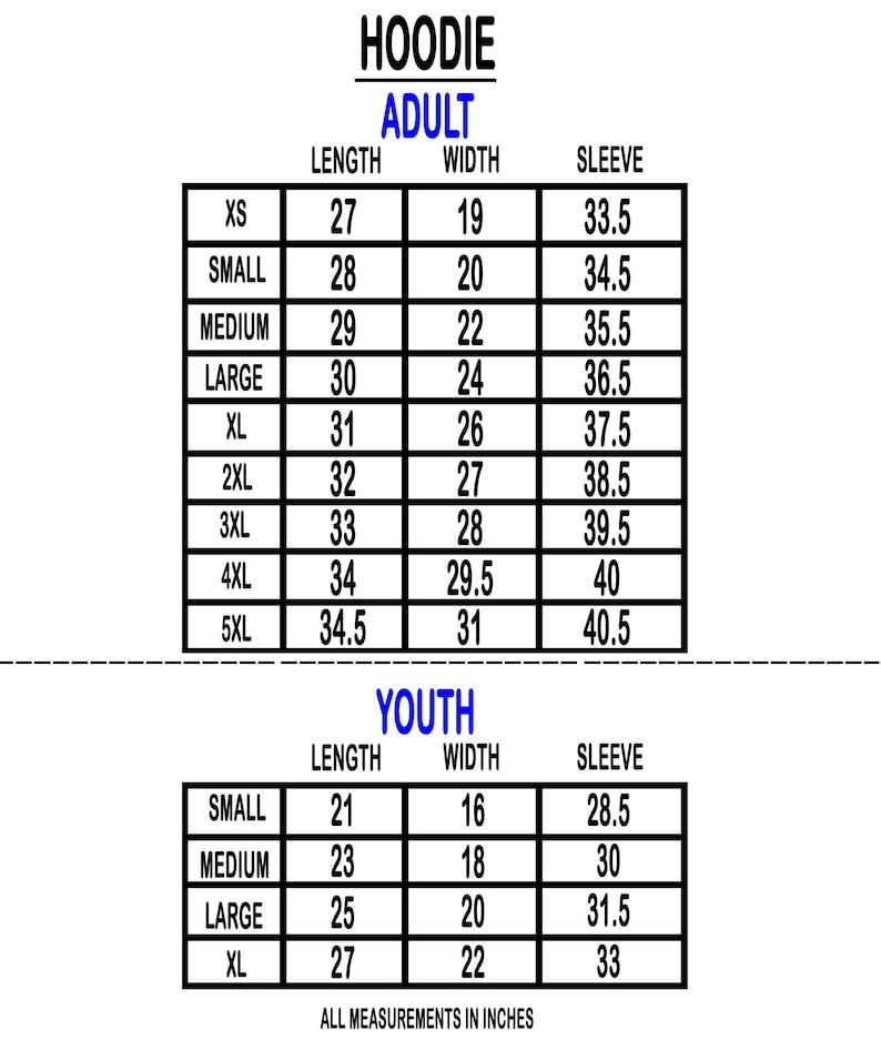 May include: A black and white chart displays hoodie measurements for adult and youth sizes. Adult sizes range from XS to 5XL, with lengths from 27 to 34.5 inches. Youth sizes range from small to XL, with lengths from 21 to 27 inches. All measurements are in inches.