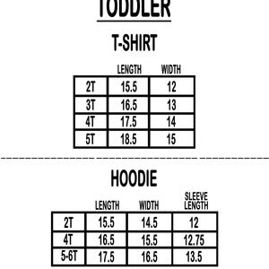 May include: Image showing size charts for toddler t-shirts and hoodies. The t-shirt chart lists length and width measurements for sizes 2T, 3T, 4T, and 5T. The hoodie chart includes length, width, and sleeve length for sizes 2T, 4T, and 5-6T.