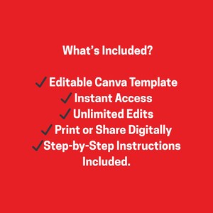 May include: A red background with white text that reads "What's Included?" followed by a list of features: Editable Canva Template, Instant Access, Unlimited Edits, Print or Share Digitally, and Step-by-Step Instructions Included.
