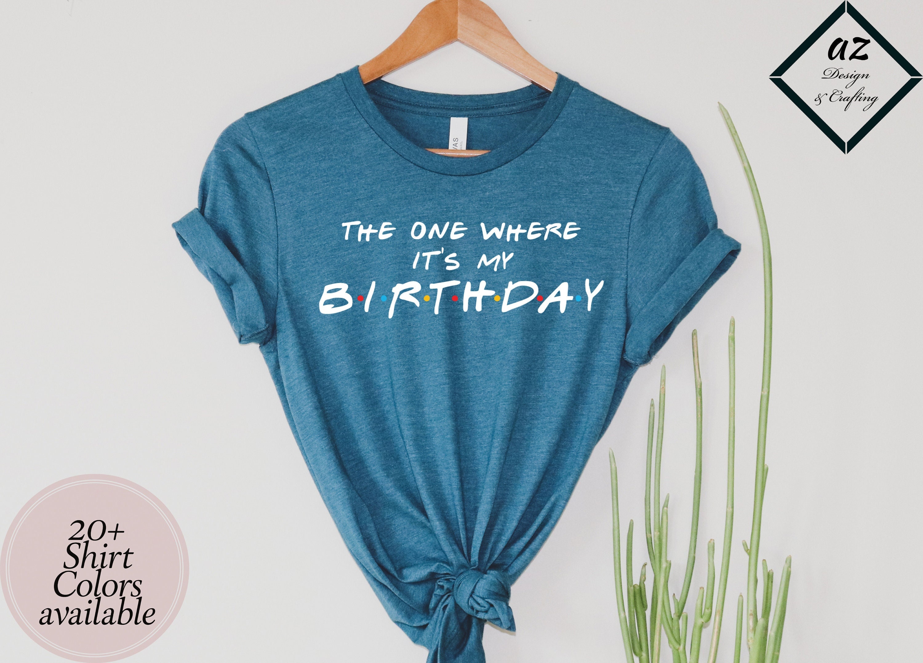 The One Where It's My Birthday, Friends Birthday Shirt, Birthday Shirt, Matching Birthday Shirt, Birthday Tee