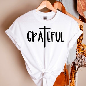 Grateful Shirt, Christian Shirt, Jesus Shirt, Faith Shirt, Thankful Grateful Blessed, Inspirational Shirt, Spiritual Shirt, Gildan G200
