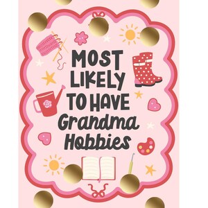 May include: A pink and red graphic with the text "MOST LIKELY TO HAVE Grandma Hobbies." The image includes illustrations of knitting, gardening, reading, and other craft-related items. Gold polka dots are scattered around the border.