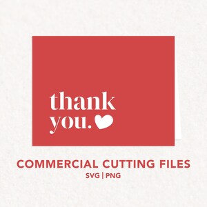 May include: Red card with white text that says "thank you." A white heart is next to the text. The card has the text "COMMERCIAL CUTTING FILES SVG | PNG" at the bottom.