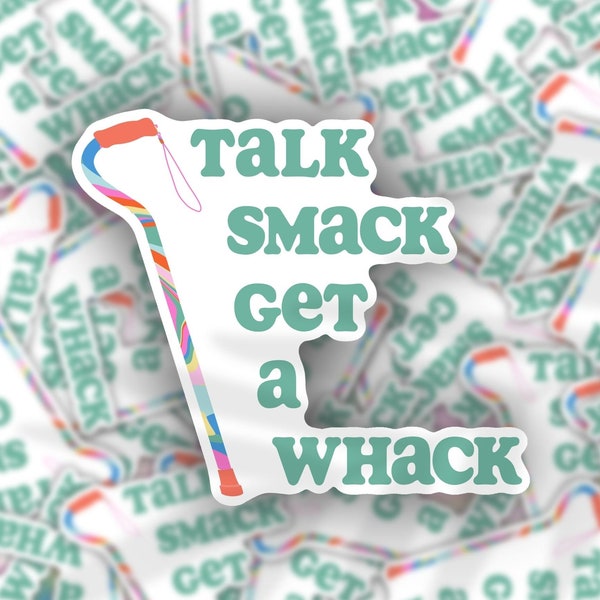 Walking Stick Sticker, Talk Smack Get a Whack, Mobility Aid, Disability, Invisible Illness, Chronic Illness, Positive, Empowering, Awareness