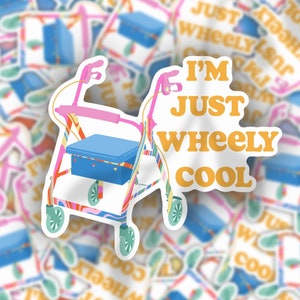 Rollator Sticker, I’m Just Wheely Cool, Mobility Aid, Disability, Invisible Illness, Chronic Illness, Positive, Empowering, Awareness