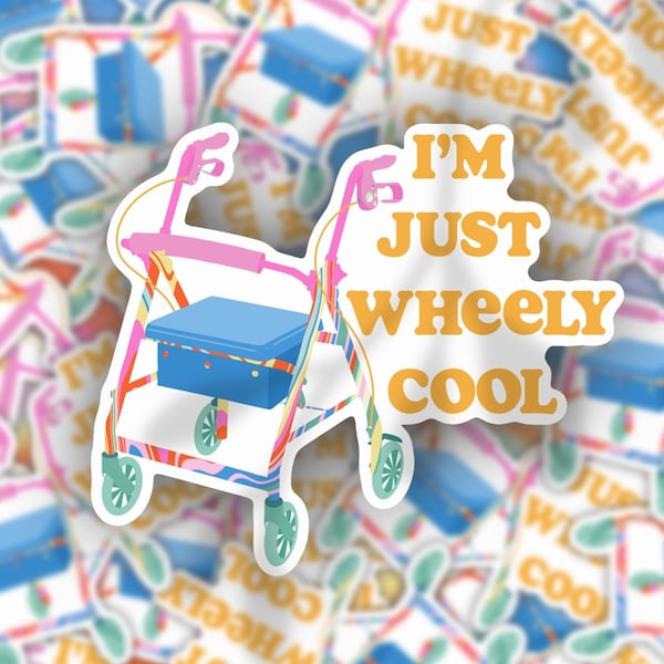 Rollator Sticker, I'm Just Wheely Cool, Bewegungshilfe, Behinderung, unsichtbare Krankheit, chronische Krankheit, Positiv, Empowerment, Bewusstsein