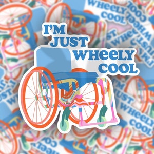 Wheelchair Sticker, I’m Just Wheely Cool, Mobility Aid, Disability, Invisible Illness, Chronic Illness, Positive, Empowering, Awareness