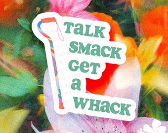 Walking Stick Sticker, "Talk Smack Get a Whack" | The Mobility Aid Collection