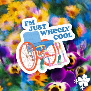 "Rollstuhl Aufkleber, ""I’m Just Wheely Cool"" | Die Gehhilfe Kollektion