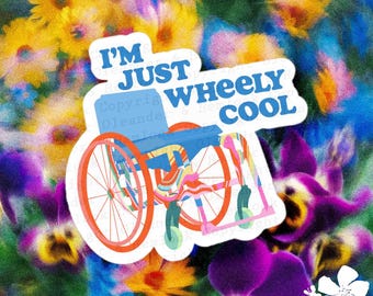 Wheelchair Sticker, "I’m Just Wheely Cool" | The Mobility Aid Collection