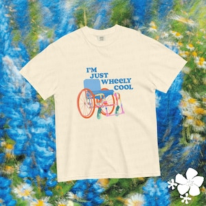 Wheelchair T-Shirt, I’m Just Wheely Cool, Mobility Aid, Disability, Invisible Illness, Chronic Illness, Positive, Empowering, Awareness
