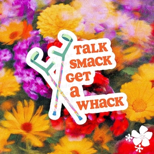 Crutches Sticker, "Talk Smack Get a Whack" | The Mobility Aid Collection