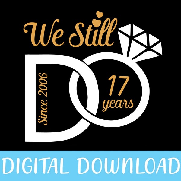 We Still Do Anniversary Svg, Png, We Still Do Png, Anniversary Shirts Svg, Wedding Ring Svg, Mr and Mrs Svg, Marriage Svg, Cricut Silhouette