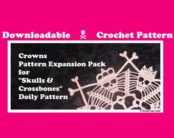 Crowns Pattern Expansion Pack for "Skulls & Crossbones" Doily Pattern ("Skulls and Crossbones" pattern not included)