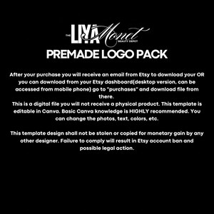 May include: A black and white text graphic on a black background that reads "The Liya Monet Beauty Depot Premade Logo Pack". The text is in a cursive font. Below the text is a description of the product and its terms of use.