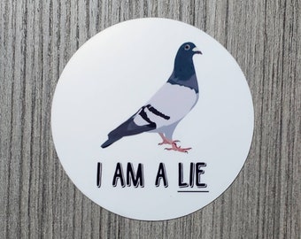 I Am A Lie (Birds Aren't Real) - Laminated Waterproof Vinyl Sticker 3" - Bundle and Save!