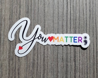 You Matter Suicide Awareness - Vinyl Waterproof Sticker 3"