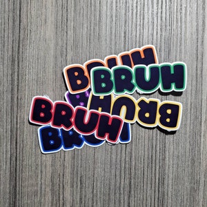 BRUH - Vinyl Waterproof Sticker 3&quot;