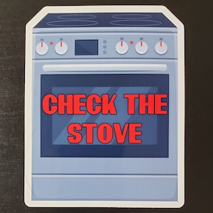 Check the Stove - Vinyl Waterproof Sticker 4&quot;
