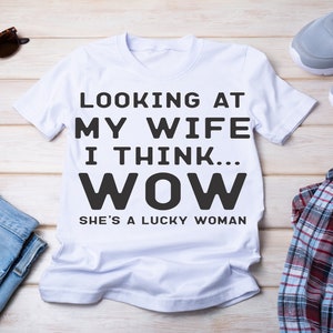 En regardant ma femme..., T-shirt graphique, chemise pour homme, chemises drôles, tee-shirts, cadeaux de la fête des pères