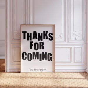 Thanks For Coming Digital Print Funny Wall Art Digital Download Living Room Decor