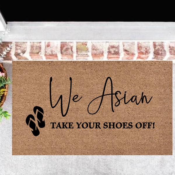 Doormat "We Asian Take Your Shoes Off" | Custom | Rug | Funny Doormat