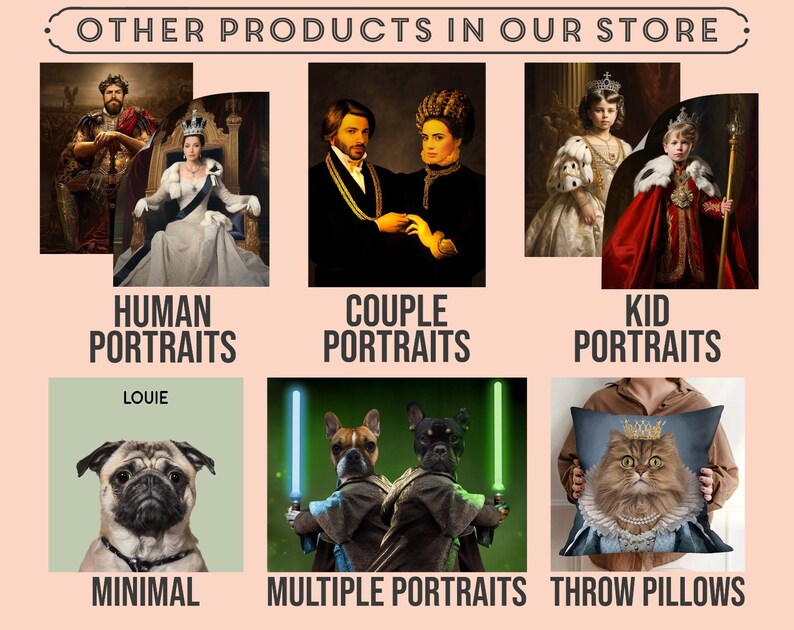 May include: An image showcasing various portrait styles available in the store. Featured are human, couple, and kid portraits, along with minimal portraits of a pug named Louie, multiple portraits of dogs with lightsabers, and throw pillows with regal cat portraits. The text "OTHER PRODUCTS IN OUR STORE" is at the top.