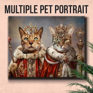 Multiple Pet Portrait, Custom Pet Portrait, Royal pet portrait, King Cat, Queen Cat, Wall Pet Portrait, Regal Dog Portrait, Turn me Royal