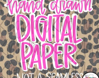 May include: Digital paper design with the words "hand drawn DIGITAL PAPER" in bright pink, outlined in white, on a tan leopard print background. The text "NOT A SEAMLESS" is also included.
