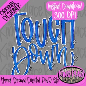 Puede incluir: Un diseño gráfico digital que presenta el texto TOUCH DOWN en una fuente azul audaz dibujada a mano con contornos blancos y pequeños garabatos decorativos. La imagen incluye pancartas rosas con el texto ORIGINAL DESIGNER y 300 DPI.