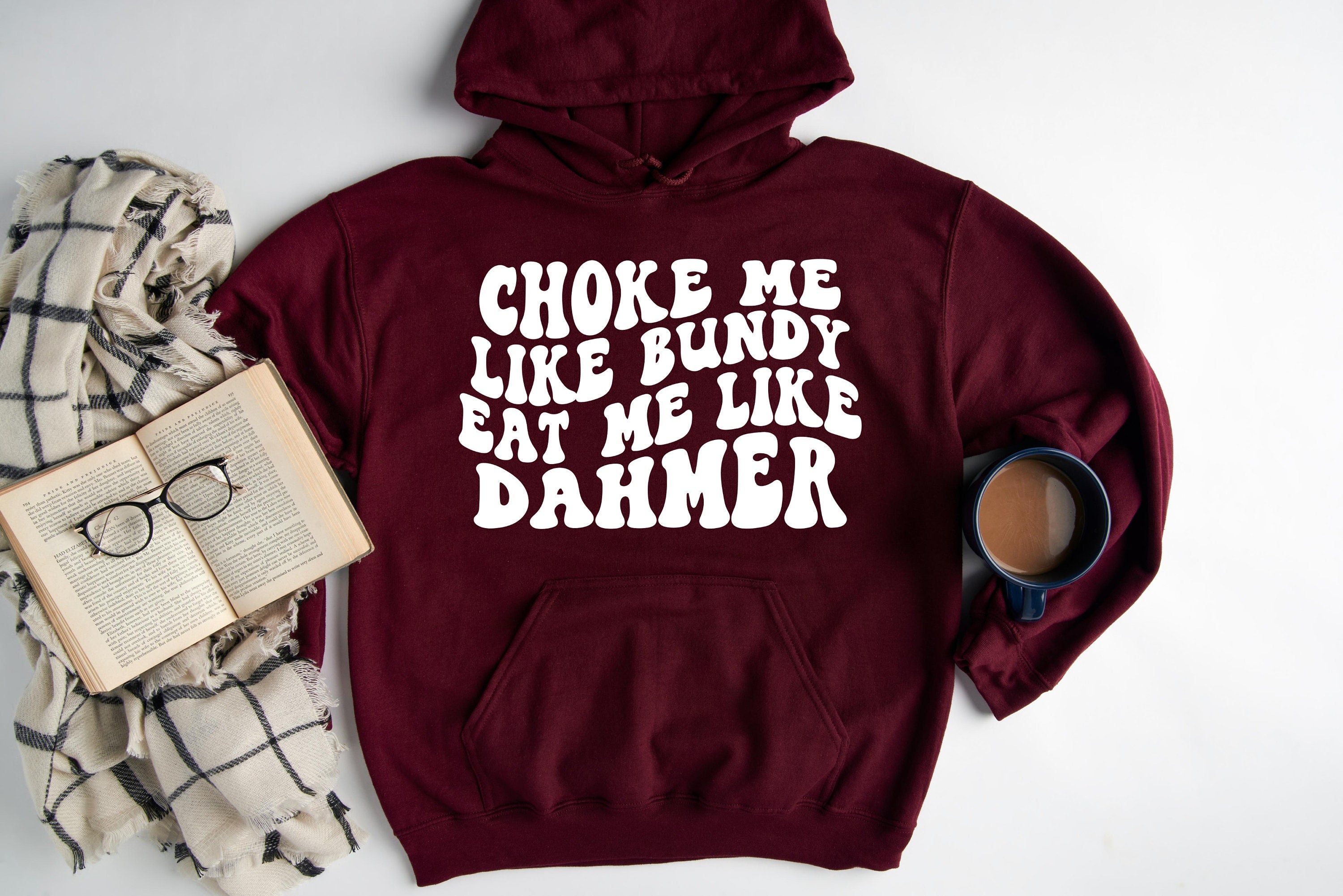 Choke Me Like Bundy Eat Me Like Dahmer Hoodie, Gift for True Crime Fans
