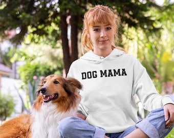 Dog Mama Hoodie, Dog Lover Hoodie, Dog Mom Sweatshirt, Pet Lover Hoodie, Cute Dog Mom Gift, Unisex Hoodie