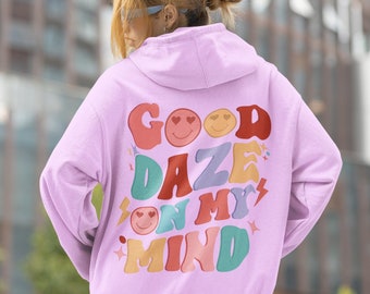 Good Daze On My Mind Hoodie, Cozy Hoodie, Trendy Hoodie, Streetwear Hoodie,Tiktok Hoodie