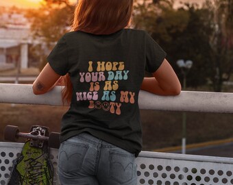 I Hope Your Day Is As Nice As My Boody T-Shirt,Aesthetic Shirt,Unisex Soft Style T-Shirt