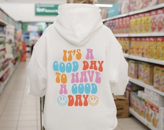 Street Wear Saying Hoodie 'It's A Good Day To Have A Good Day'  Hoodie,Aesthetic Hoodie, Cozy Hoodie,Preppy Hoodie